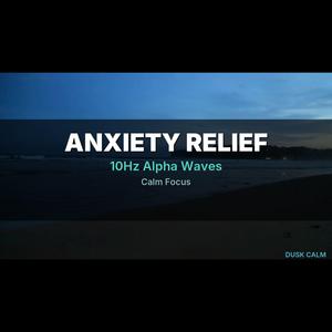 Hours Anxiety Relief - 10Hz Alpha Waves