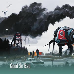 Good So Bad
