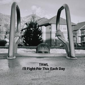 I'll Fight For This Each Day
