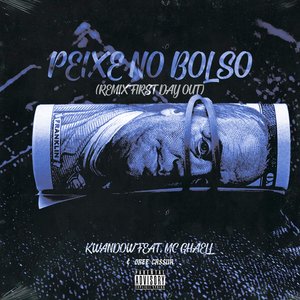 Peixe no Bolso [Remix First Day Out] (feat. Mc Ghaell & Gree Cassua)