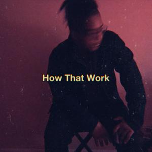 How That Work