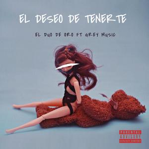 EL DESEO DE TENERTE 2 (feat. GREY MUSIC)
