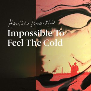 Impossible To Feel The Cold