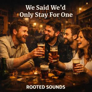 We Said We’d Only Stay For One