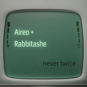 Never twice (feat. Rabbitashe)