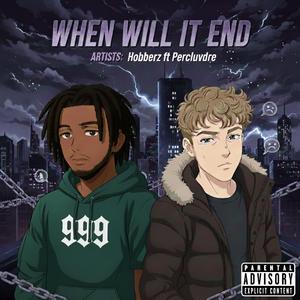 When Will It End (feat. PercLuvDre)