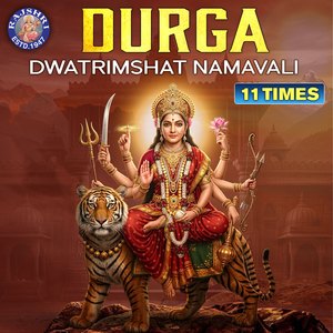 Durga Dwatrimshat Namavali 11 Times