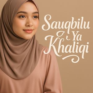 Sauqbilu Ya Kholiqi