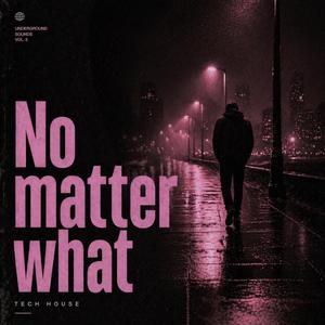 No matter what