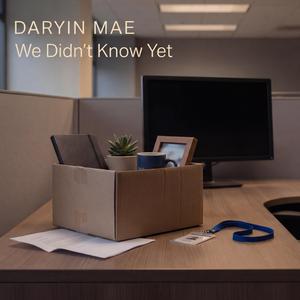 We Didn’t Know Yet