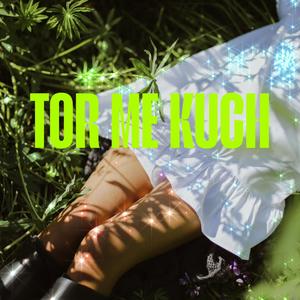 tor me kuch