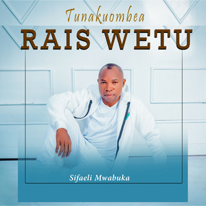 Tunakuomba Rais Wetu