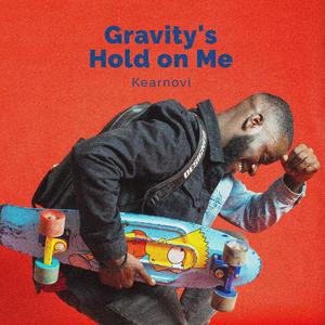 Gravity's Hold on Me