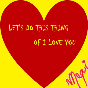 Let's Do This Thing of I Love You