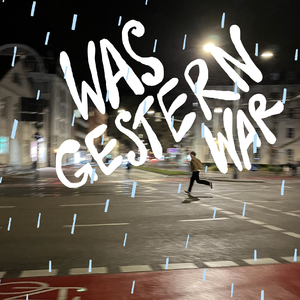 Was gestern war