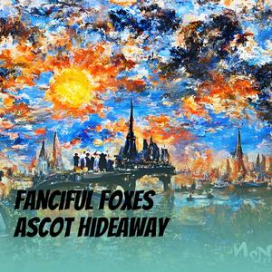 Fanciful Foxes Ascot Hideaway