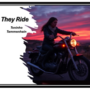 They Ride.