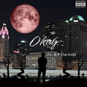 Okay (feat. A.P The Kidd)