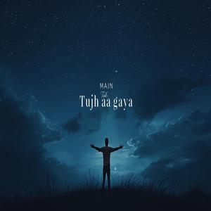 Main Tujh Tak Aa Gaya