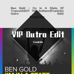 Ben Gold-I‘m In A State Of Trance(Fx Outro Edit)（FrankXin remix）