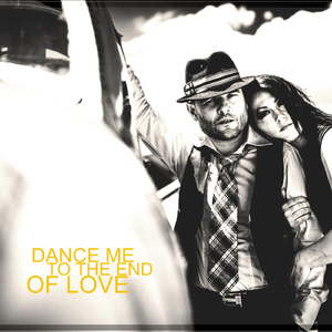 Dance me to the end of love