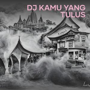 Dj Kamu Yang Tulus