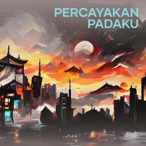 Percayakan Padaku