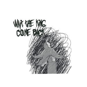 Wait the king come back