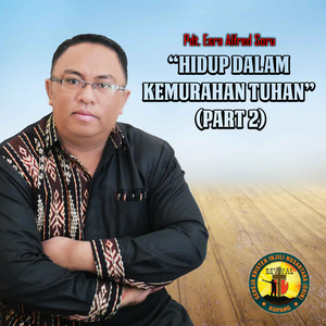 Hidup Dalam Kemurahan Tuhan (Part 2)