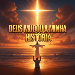 Deus Mudou a Minha Historia
