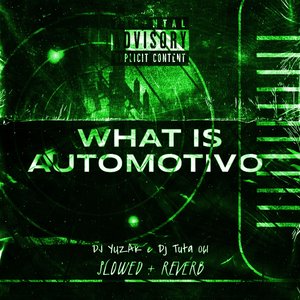 What Is Automotivo 2 (Slowed + Reverb)
