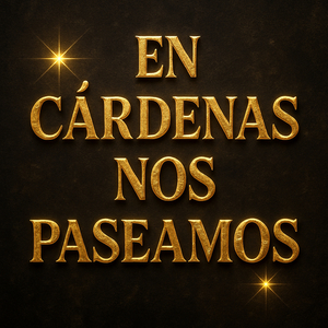 En Cárdenas Nos Paseamos
