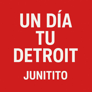 Un Dia Tu Detroit