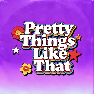 Pretty Things Like That