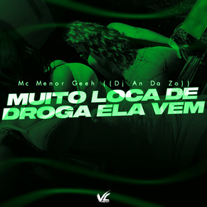 Muito Loca de Droga Ela Vem