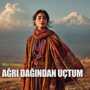 Ağrı Dağından Uçtum (feat. Mira Sönmez)