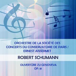 Orchestre de la Société des Concerts du Conservatoire de Paris / Ernest Ansermet play: Robert Schumann: Ouvertüre zu Genoveva, Op. 81