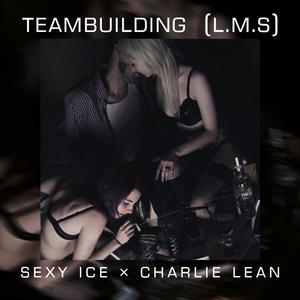 Teambuilding (L.M.S) (feat. Sexy Ice)