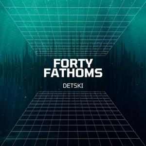 Forty Fathoms