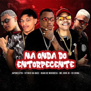 Na Onda do Entorpecente