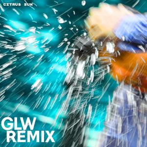 CITRUS SUN (GLW Remix)
