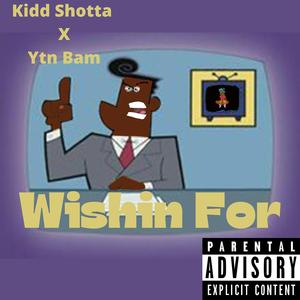 Wishin For (feat. Ytn Bam)