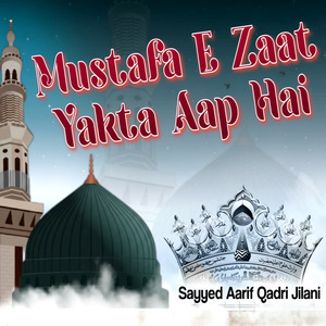 Mustafa E Zaat Yakta Aap Hai