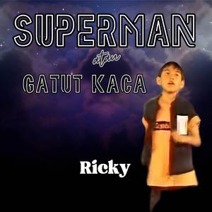 Superman Atau Gatut Kaca