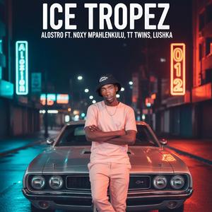 Ice Tropez (feat. Noxy Mpahlenkulu, TT Twins & Lushka)