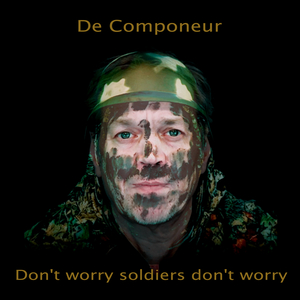 Don't Worry Soldiers Don't Worry