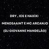 DJ Giovanne Mandelão - Dry , Ice e Haxixi