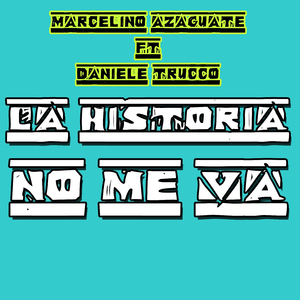 La Historia No Me Va (feat. Daniele Trucco)