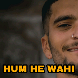 HUM HE WAHI