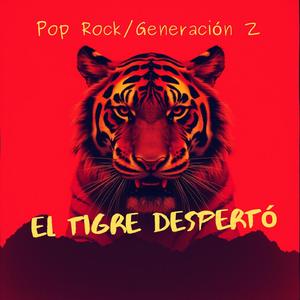 EL TIGRE DESPERTÓ / Pop Rock / Generazión Z